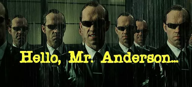 Hello Mr. Anderson