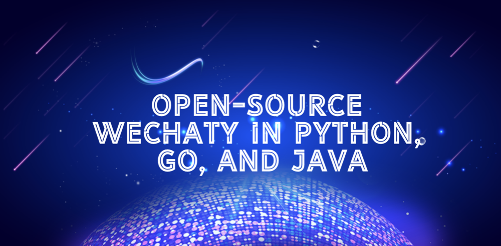 Open-source Wechaty in Python, Go, and Java