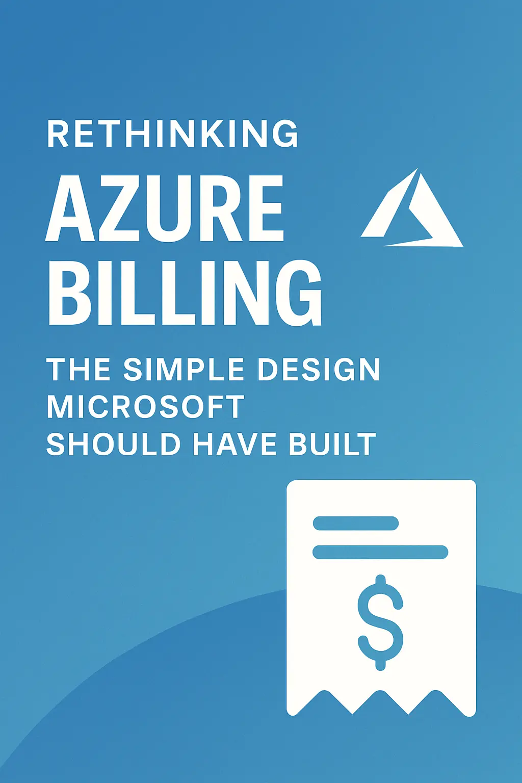 Rethinking Azure Billing: The Simple Design Microsoft Should Have Built