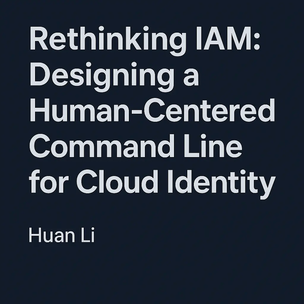 Rethinking IAM: Designing a Human-Centered Command Line for Cloud Identity
